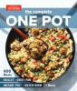 The complete one pot : 400 meals skillet, sheet pan, Instant Pot, Dutch oven + more