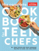 The complete cookbook for teen chefs : 70+ teen-te...