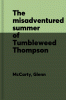 The misadventured summer of Tumbleweed Thompson