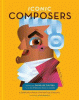 Iconic composers : a celebration of music's extraordinary composers