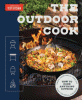 The outdoor cook : how to cook anything outside us...
