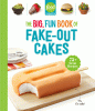 The big, fun book of fake-out cakes