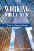 Working While Autistic: Thrive in a Career You Love