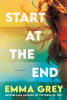 Start at the end : a novel