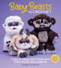 Baby beasts to crochet : cute amigurumi creatures from myth and legend