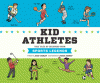 Kid athletes : true tales of childhood from sports legends
