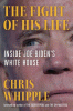 The fight of his life : inside Joe Biden's White House
