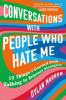 Conversations with people who hate me : 12 things I learned from talking to Internet strangers