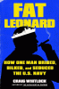 Fat Leonard : how one man bribed, bilked, and seduced the U.S. Navy
