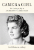 Camera girl : the coming of age of Jackie Bouvier Kennedy