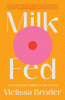Milk fed : a novel