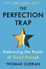 The perfection trap : embracing the power of good enough