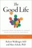 The good life : lessons from the world's longest scientific study of happiness