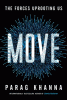 Move : the forces uprooting us