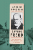 Saving Freud : the rescuers who brought him to freedom