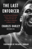 The last enforcer : outrageous stories from the life and times of one of the NBA's fiercest competitors