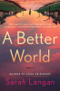 A better world : a novel