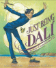 Just being Dali : the story of artist Salvador Dali