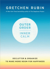 Outer order, inner calm : declutter and organize to make more room for happiness