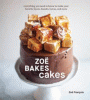 Zoë bakes cakes : everything you need to know to make your favorite layers, bundts, loaves, and more
