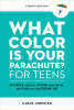 What color is your parachute? for teens discover yourself, design your future, and plan for your dream job