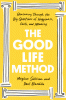 The good life method : reasoning through the big questions of happiness, faith, and meaning