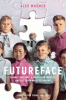 Futureface : a family mystery, a search for identity, and the truth about belonging : adapted for young readers