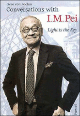 Conversations with I.M. Pei : light is the key