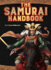 The samurai handbook : from weapons and wars to history and heroes