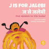 J is for jalebi : Hindi alphabets for little foodies!