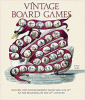 Vintage board games : history and entertainment from the late 18th to the beginning of the 20th century