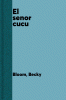 El Sen~or Cucu