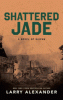 Shattered jade : a novel of Saipan