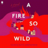 A fire so wild [sound recording] : a novel