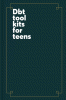 DBT Tool Kits for Teens 