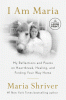 I am Maria : my reflections and poems on heartbreak, healing, and finding your way home