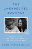The unexpected journey : finding strength, hope, and yourself on the caregiving path