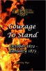 Courage to stand : October 1872 - April 1873
