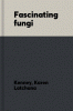 Fascinating Fungi: Nourishers, Killers, Connectors, and Healers