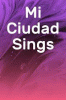 Mi ciudad sings [Playaway (Wonderbook)]