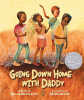 Going down home with daddy [Playaway (Wonderbook)]