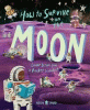 How to survive on the Moon : lunar lessons from a rocket scientist