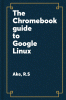 The Chromebook guide to Google Linux