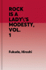 Rock Is a Lady's Modesty, Vol. 1