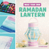 Make Your Own Ramadan Lantern