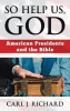So help us, God : American Presidents and the Bible
