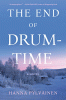 The end of drum-time : a novel