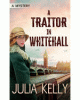 A traitor in Whitehall [text (large print)] : a mystery