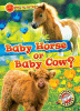 Baby horse or baby cow?