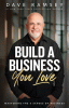 Build a business you love : mastering the 5 stages of business